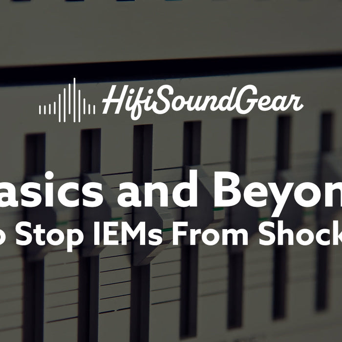 hifisoundgear blog banner how to stop iems from shocking me