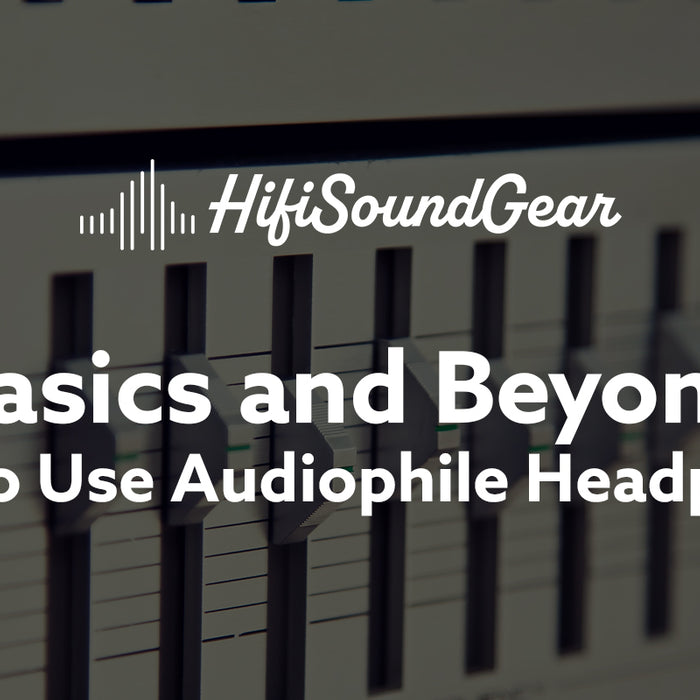 How To Use Audiophile Headphones