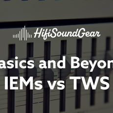 hifisoundgear blog banner iems vs tws