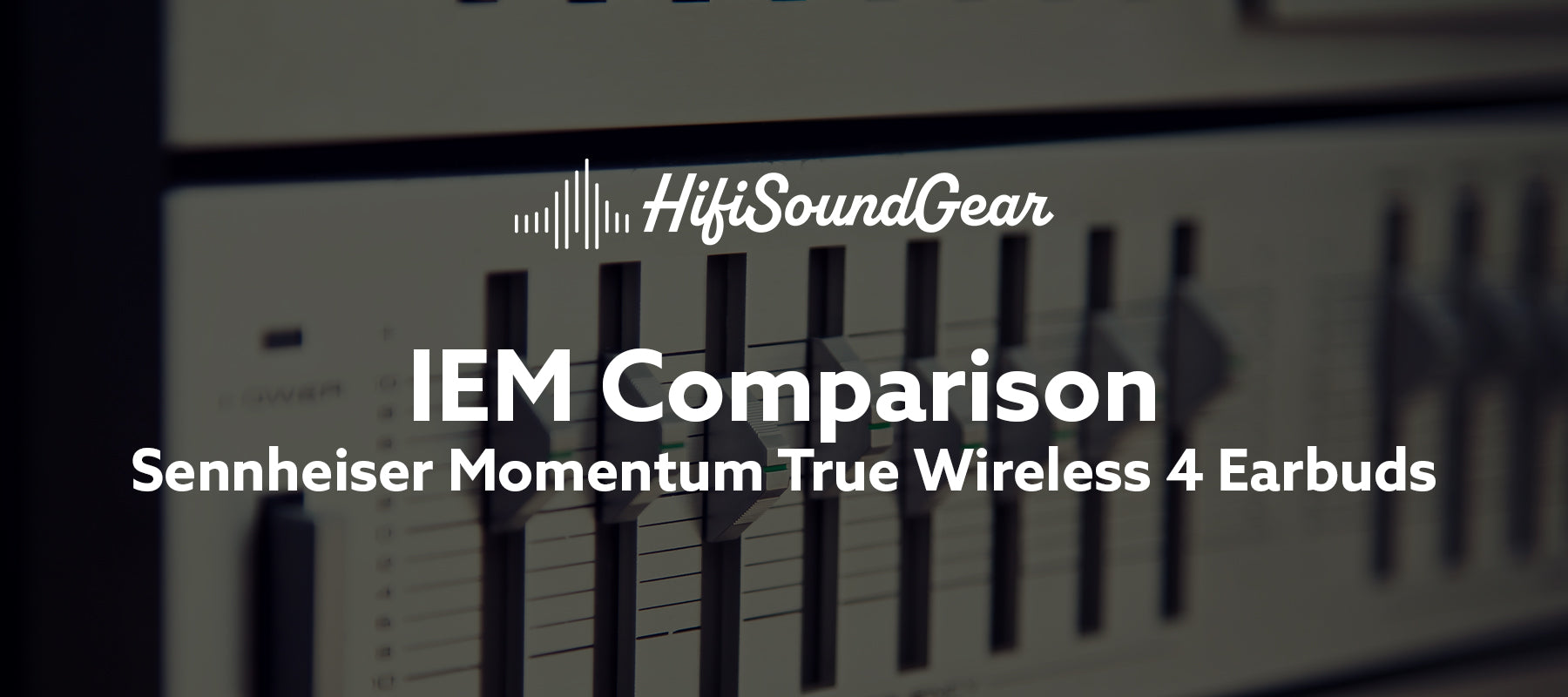 Noble Audio FoKus Prestige Encore vs Sennheiser Momentum True Wireless 4 Earbuds