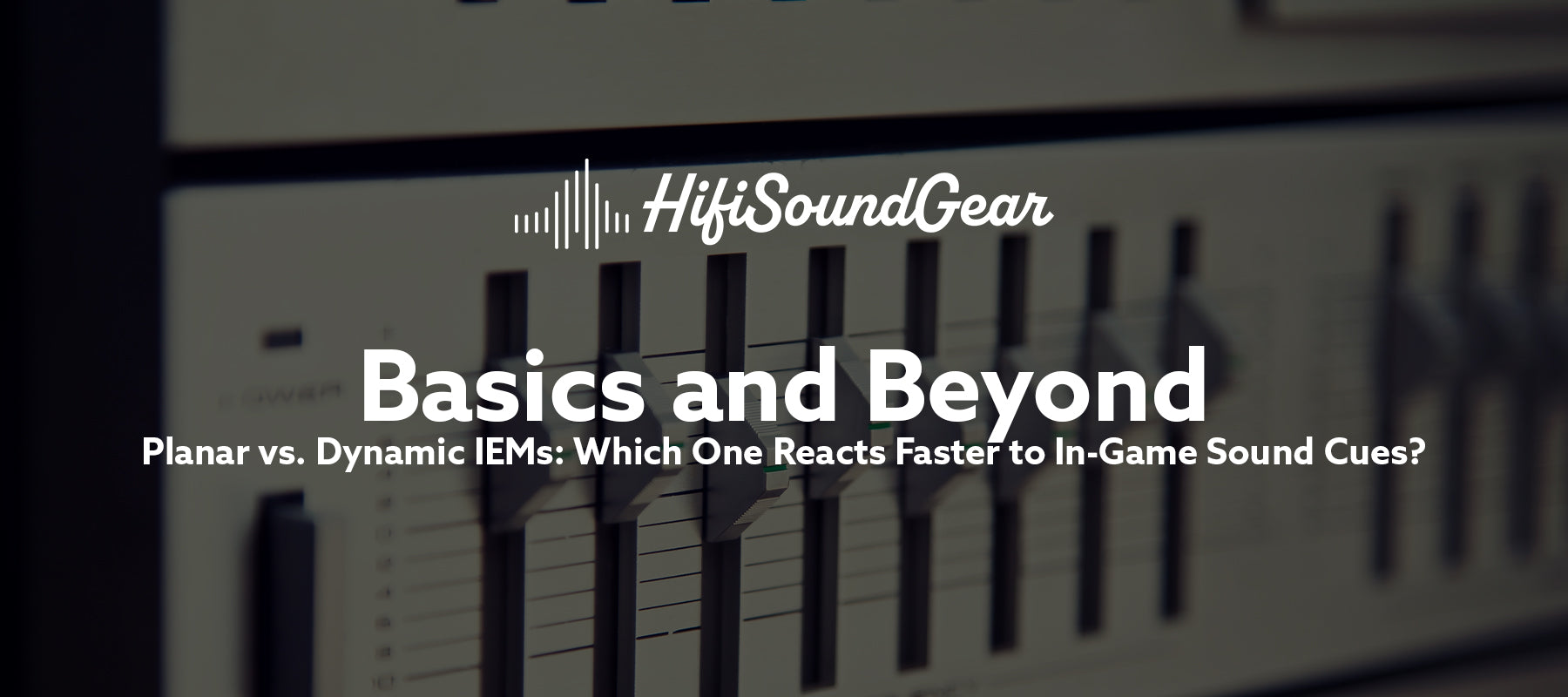 Planar vs. Dynamic IEMs: Which One Reacts Faster to In-Game Sound Cues?