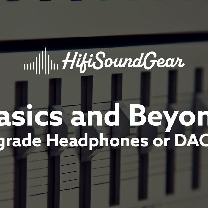 Should I Upgrade Headphones or DAC/Amp First?