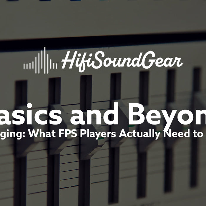 Soundstage or Imaging: What FPS Players Actually Need to Hear Enemies First