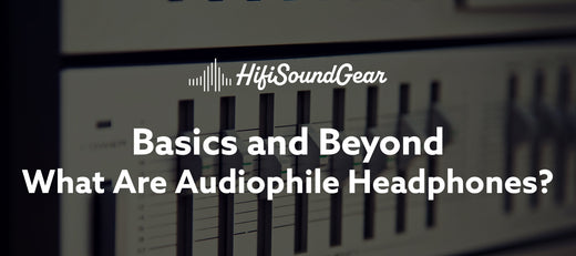 hifisoundgear blog banner what are audiophile headphones