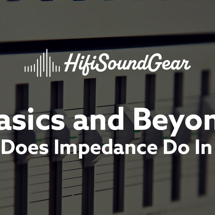 What Does Impedance Do In IEMs?