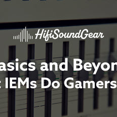 hifisoundgear blog banner what iems do gamers use