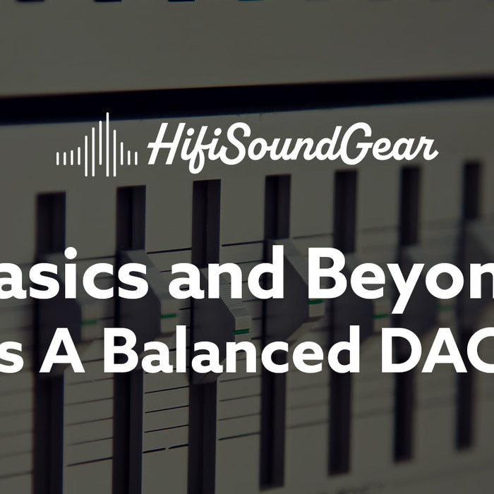 What Is A Balanced DAC Amp?