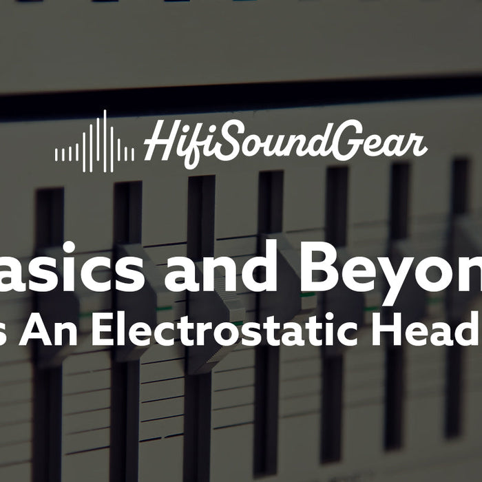 What Is An Electrostatic Headphone?