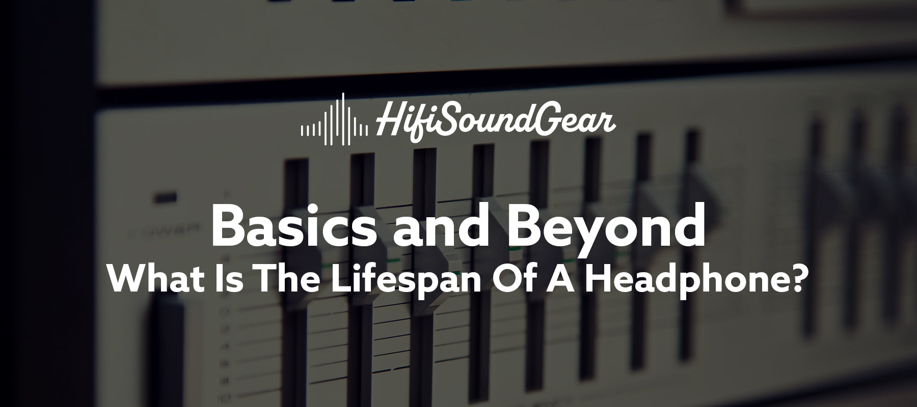 What Is The Lifespan Of A Headphone?