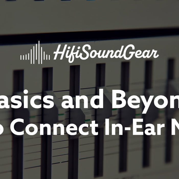 hifisoundgear blog banner where to connect in-ear monitors