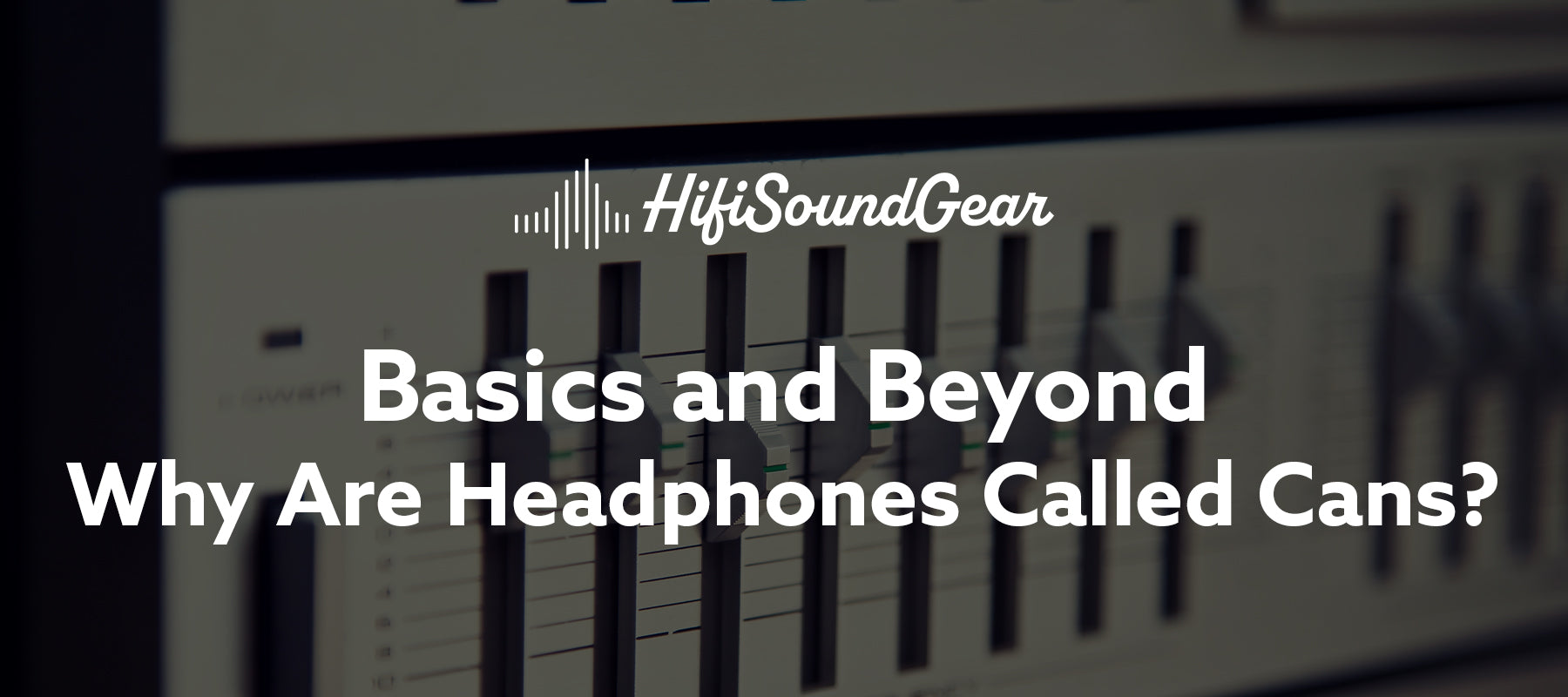 Why Are Headphones Called Cans?
