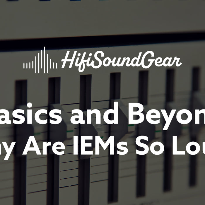 hifisoundgear blog banner why are iems so loud