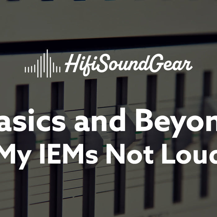 hifisoundgear blog banner why are my iems not loud enough