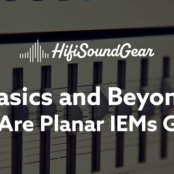 Why Are Planar IEMs Good?