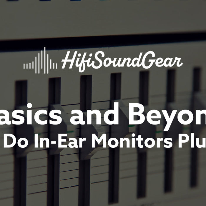 hifisoundgear basics and beyond where do in-ear monitors plug into