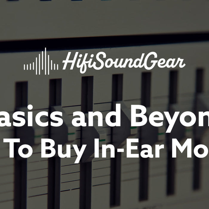 hifisoundgear basics and beyond where to buy in-ear monitors