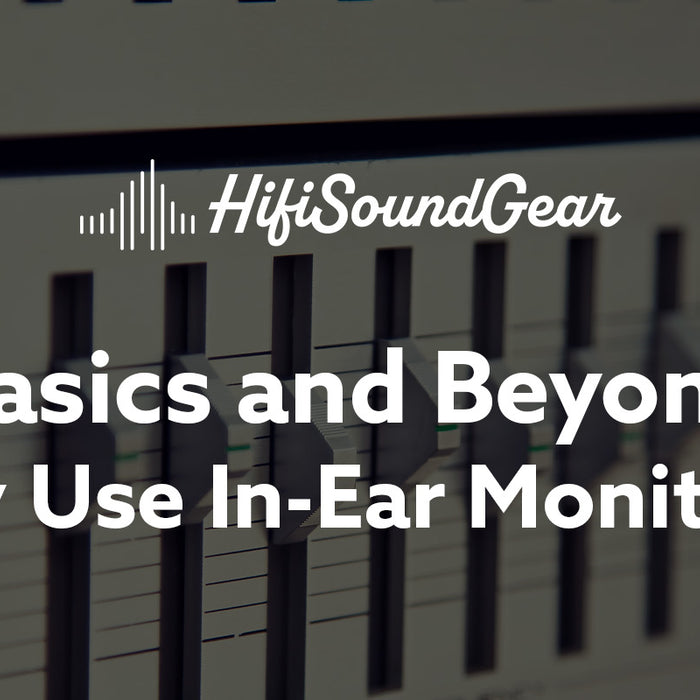 basics and beyond why use in-ear monitors